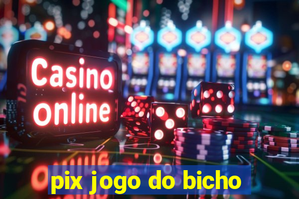 pix jogo do bicho